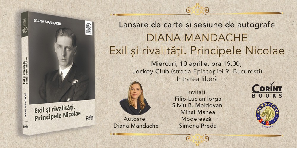 Lansare de carte și sesiune de autografe:  „Exil și rivalități. Principele Nicolae” de Diana Mandache