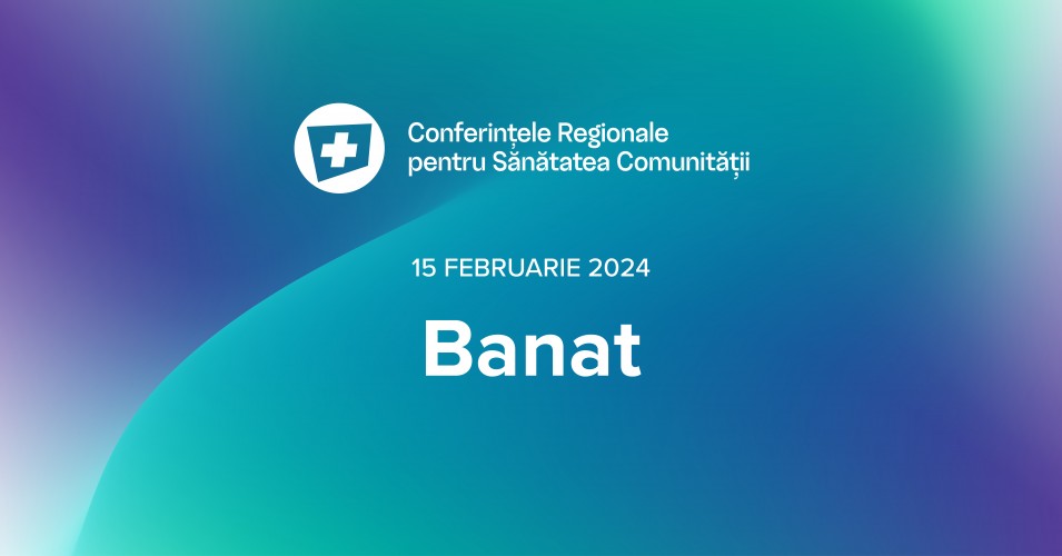 „Sănătatea Comunității” Timișoara 2024: Conferința Regională