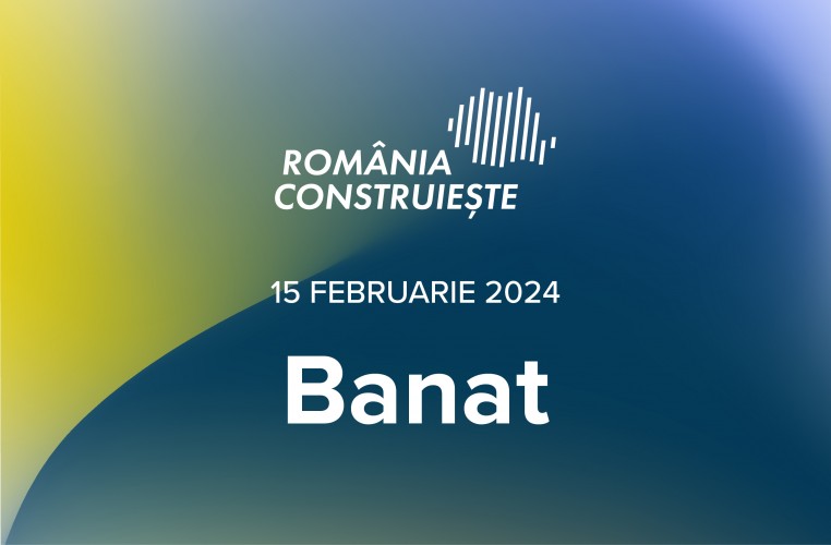 „România Construiește” TIMIȘOARA 2024: Conferința Regională